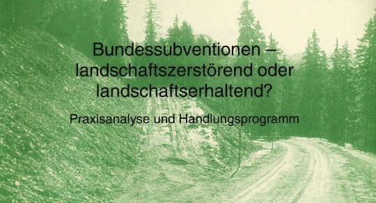 Bundessubventionen – landschaftszerstörend oder landschaftserhaltend? 